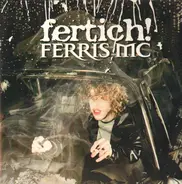 Ferris MC - Fertich!