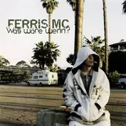Ferris MC - Was wäre wenn?