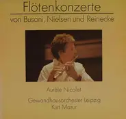 Ferruccio Busoni, Carl Nielsen, Carl Reinecke / Aurèle Nicolet - Flötenkonzerte