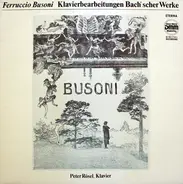 Busoni - Klavierbearbeitungen Bach'Scher Werke / Choralbearbeitungen