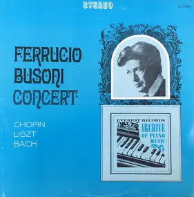 Ferruccio Busoni - Ferruccio Busoni Concert:  Chopin, Liszt, Bach