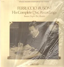 Ferruccio Busoni - His Complete Disc Recordings