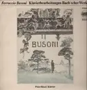 LP - Ferruccio Busoni - Klavierbearbeitungen Bach'scher Werke