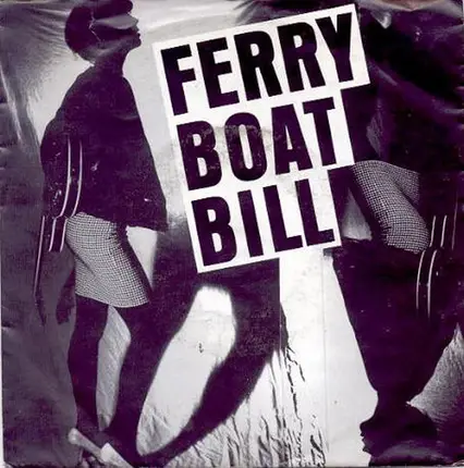 Ferryboat Bill - Ferry Boat Bill
