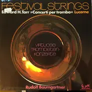 Festival Strings Lucerne , Edward H. Tarr , Rudolf Baumgartner - Concerti Per Tromba