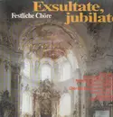 LP - Festliche Chöre - Exsultate, jubilate