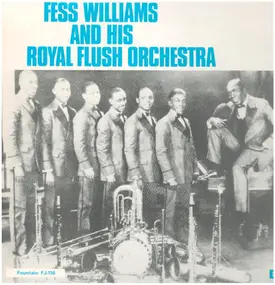 Fess Williams - Fess Williams and his Royal Flush Orchestra