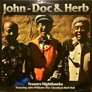 Fessors Nighthawks Featuring: John Williams - Doc Cheatham - Herb Hall - John - Doc & Herb