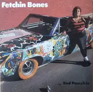 Fetchin Bones - Bad Pumpkin
