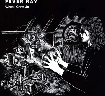 Fever Ray - When I Grow Up(D.Lissvik/Subliminal Kid)
