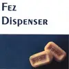 CD - Fez Dispenser - Fez Dispenser