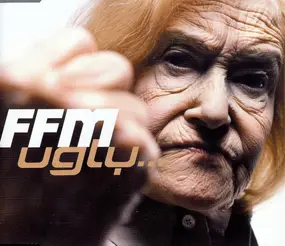 FFM - Ugly...