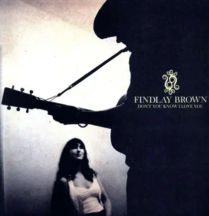 Findlay Brown - Don't You Know I..