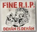 CD - Fine R.I.P. - Dehäm is Dehäm - Digipak