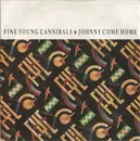 7inch Vinyl Single - Fine Young Cannibals - Johnny Come Home