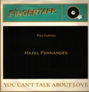 12inch Vinyl Single - Fingertapp Featuring Hazel Fernandez - You Can't Talk About Love