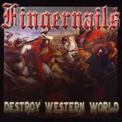 The Fingernails - Destroy Western World