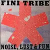 LP - Fini Tribe - Noise, Lust & Fun