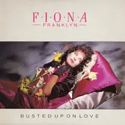 12inch Vinyl Single - Fiona Franklyn - Busted Up On Love