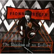 Fionn Regan - The Shadow of an Empire