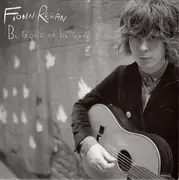 7inch Vinyl Single - Fionn Regan - Be Good Or Be Gone