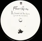 7inch Vinyl Single - Fionn Regan - Be Good Or Be Gone