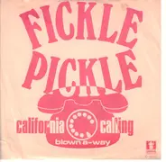 Fickle Pickle - California Calling / Blown A-Way