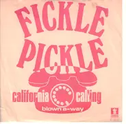 Fickle Pickle - California Calling / Blown A-Way