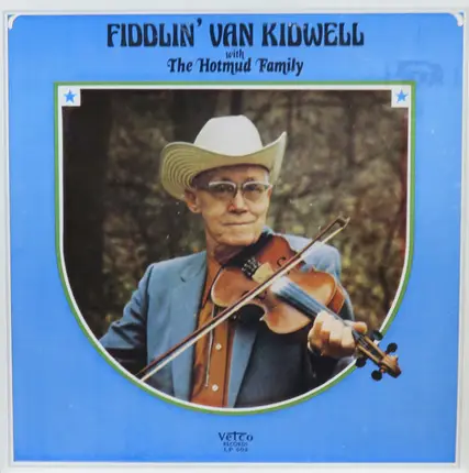 Fiddlin' Van Kidwell With The Hotmud Family - Fiddlin' Van Kidwell With The Hotmud Family