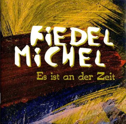 Fiedel Michel - Es Ist an der Zeit
