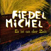 Fiedel MICHEL - Es Ist an der Zeit