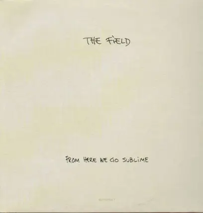 The Field - From Here We Go Sublime