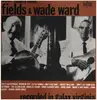 LP - Fields Ward And Wade Ward - Country Music Fields And Wade Ward - Recorded In Galax Virginia