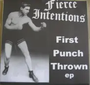 Fierce Intentions - First Punch Thrown EP