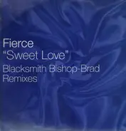 Fierce - Sweet Love (Blacksmith Bishop-Brad Remixes)