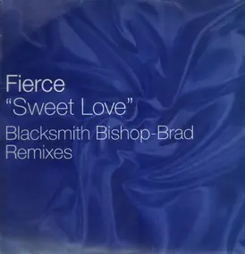 Fierce - Sweet Love (Blacksmith Bishop-Brad Remixes)