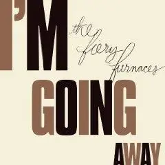 The Fiery Furnaces - I'm Going Away /LTD