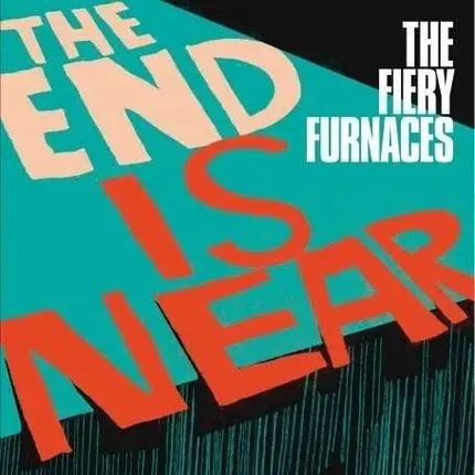 Fiery Furnaces,The - The End Is Near (Ltd)