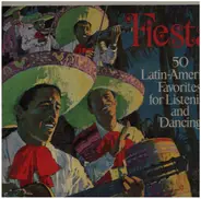 Fiesta! - 50 Latin-American Favorites for Listening and Dancing