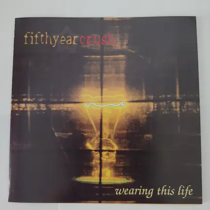 Fifthyearcrush - Wearing This Life