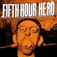 Fifth Hour Hero - You Have Hurt My Business And My Reputation Too