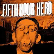 CD - Fifth Hour Hero - You Have Hurt My Business And My Reputation Too