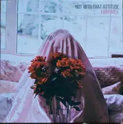LP - Fightmilk - Not With That Attitude - Pink Vinyl, Ltd. Ed.