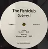 10'' - Fightclub - Go Jerry!
