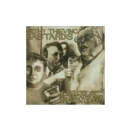 Filthy Thieving Bastards - A Melody Of Retreads & Broken...