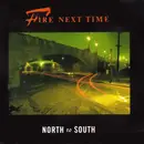 LP - Fire Next Time - North To South