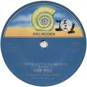 Fire Fox - If You've Gotta Go Go Now