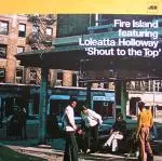 Fire Island featuring Loleatta Holloway - Shout To The Top