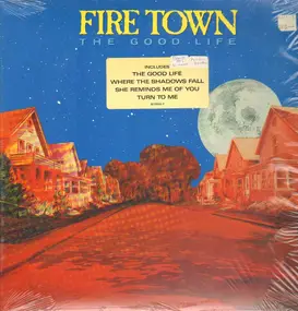 Fire Town - The Good Life
