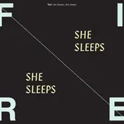 Fire! - She Sleeps,She Sleeps